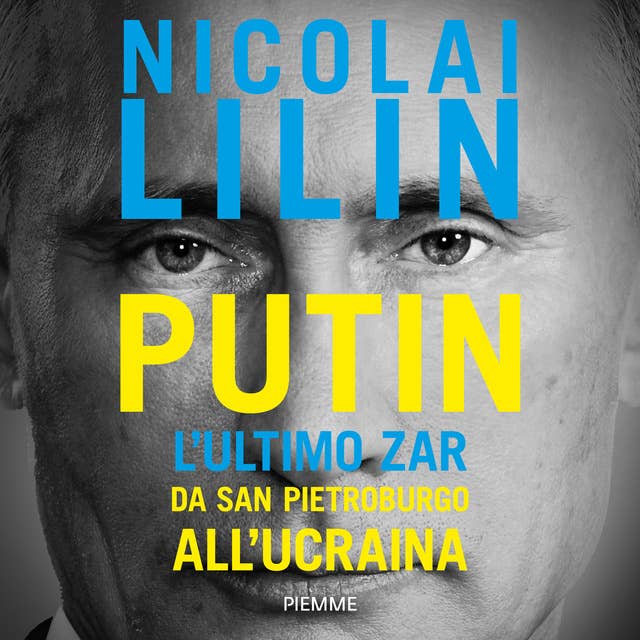 Putin: L'ultimo Zar. Da San Pietroburgo all'Ucraina by Nicolai Lilin
