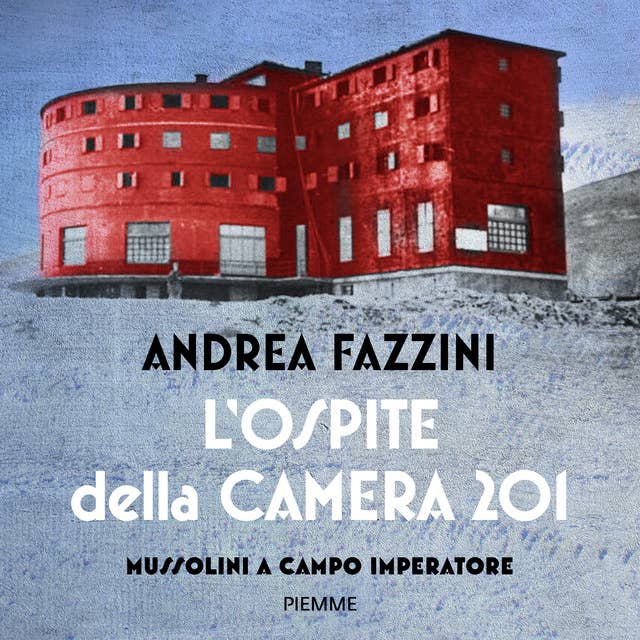 L'ospite della camera 201: Mussolini a Campo Imperatore