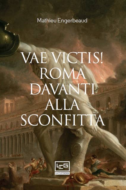 Vae victis!: Roma davanti alla sconfitta
