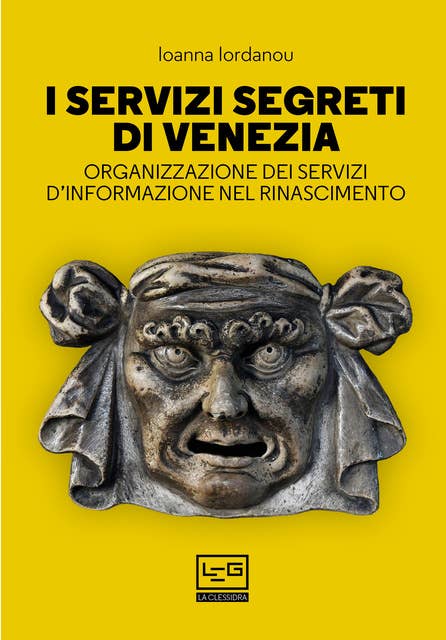 I servizi segreti di Venezia: Organizzazione dei servizi d'informazione nel Rinascimento