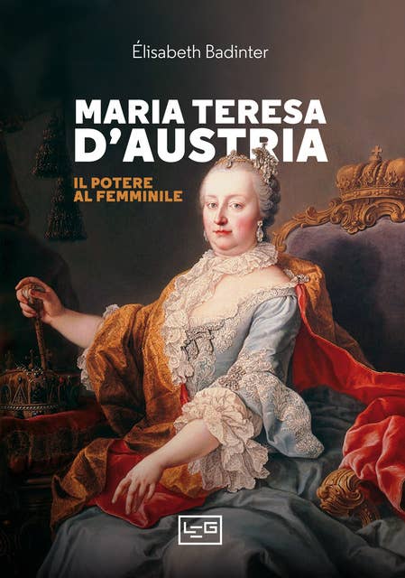 Maria Teresa d'Austria: Il potere al femminile