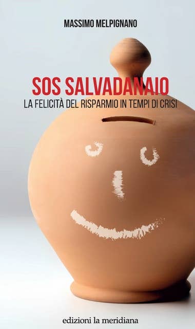 SOS Salvadanaio: La felicità del risparmio in tempi di crisi