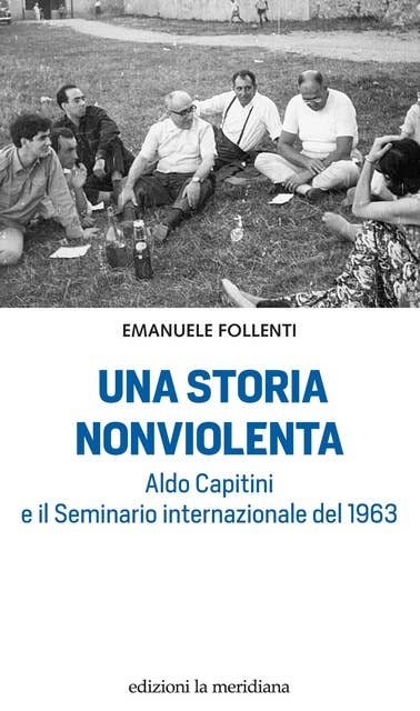 Una storia nonviolenta: Aldo Capitini e il Seminario internazionale del 1963