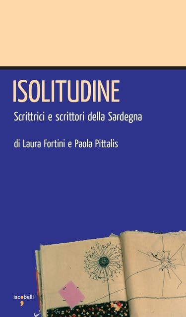 Isolitudine: Scrittrici e scrittori della Sardegna