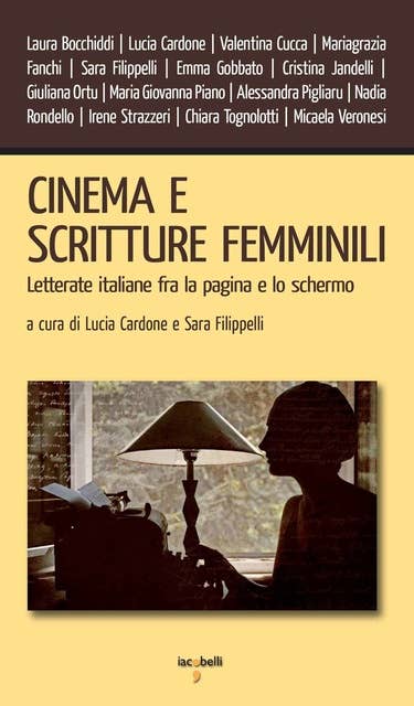 Cinema e scritture femminili: Letterate italiane fra la pagina e lo schermo