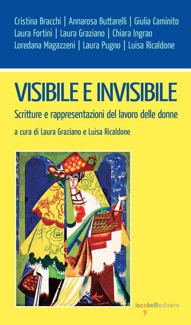 Visibile e invisibile: Scritture e rappresentazioni del lavoro delle donne