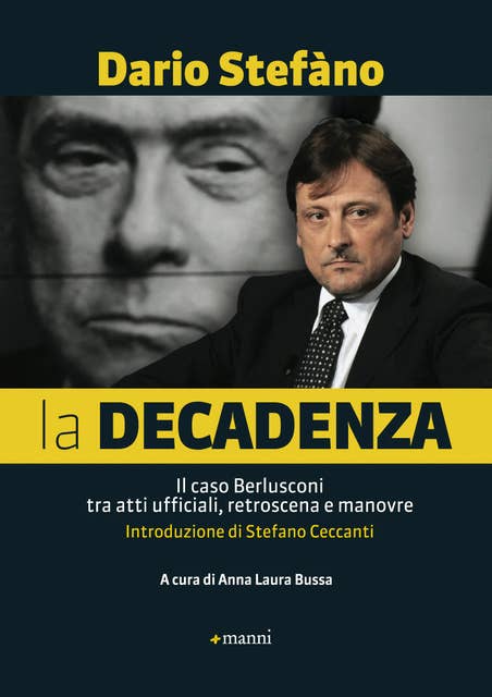 La decadenza. Il caso Berlusconi tra atti ufficiali, retroscena e manovre