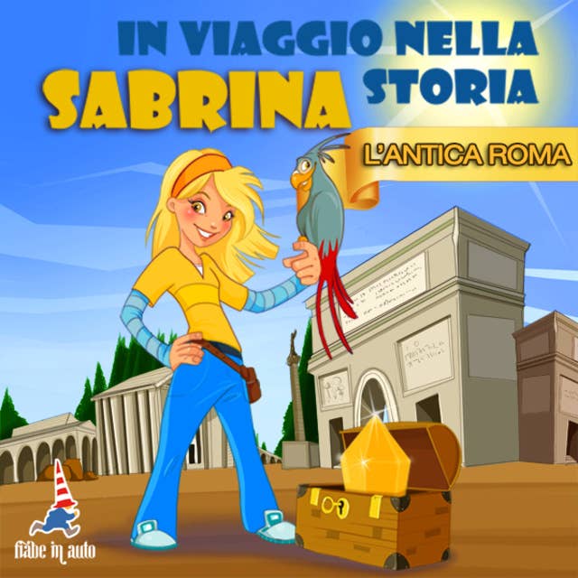 Sabrina in viaggio nella storia. L'antica Roma