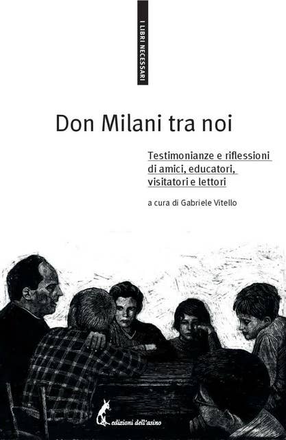 Don Milani tra noi: Testimonianze e riflessioni di amici, educatori, visitatori e lettori
