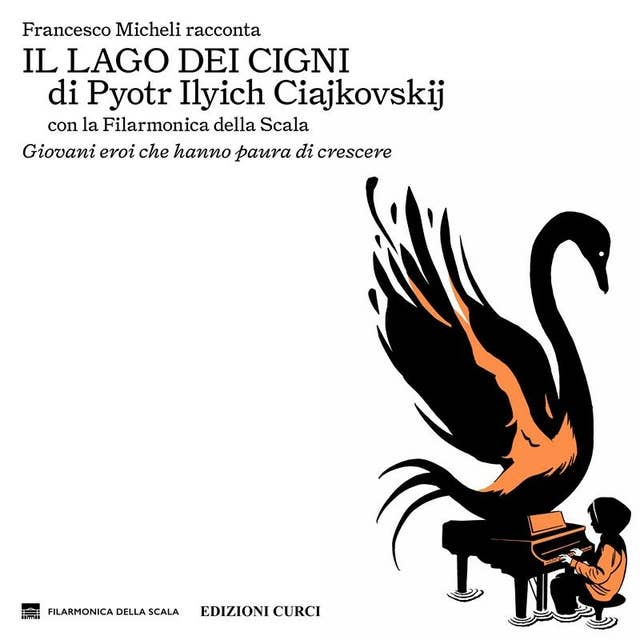 Francesco Micheli racconta "Il lago dei cigni" di Pyotr Ilyich Ciajkovskij con la Filarmonica della Scala: Giovani eroi che hanno paura di crescere