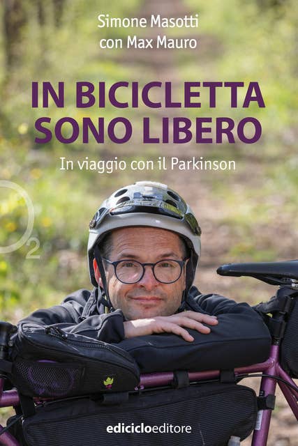 In bicicletta sono libero: In viaggio con il Parkinson