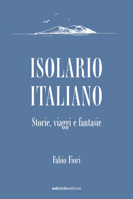 Isolario italiano: Storie, viaggi e fantasie