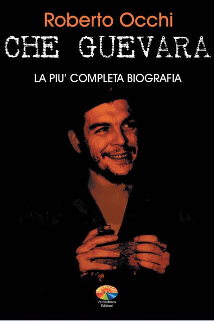 Che Guevara, la più completa biografia Parte II