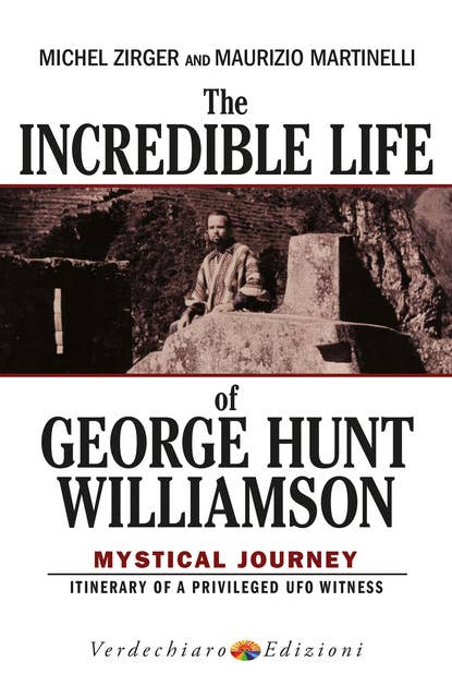 The Incredible Life of George Hunt Williamson: Mystical Journey