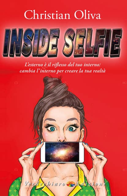 Inside Selfie: L’esterno è il riflesso del tuo interno: cambia l’interno per creare la tua realtà