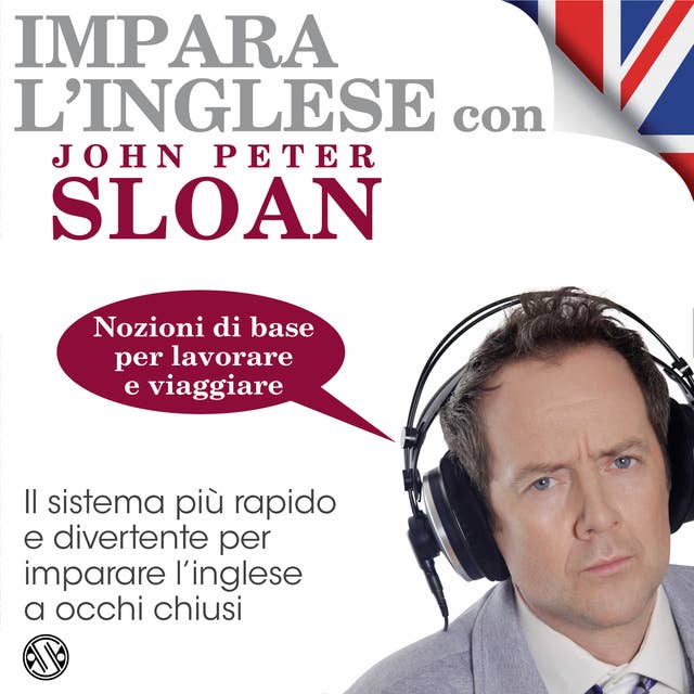 Impara l'Inglese con John Peter Sloan - Nozioni di base per lavorare e viaggiare by John Peter Sloan