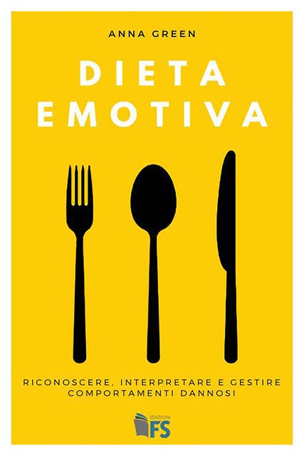 Dieta emotiva: Riconoscere, interpretare e gestire comportamenti dannosi