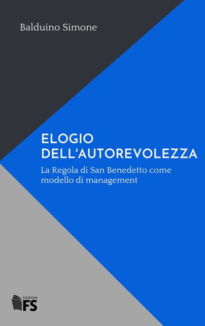 ELOGIO DELL'AUTOREVOLEZZA: La Regola di San Benedetto come modello di management