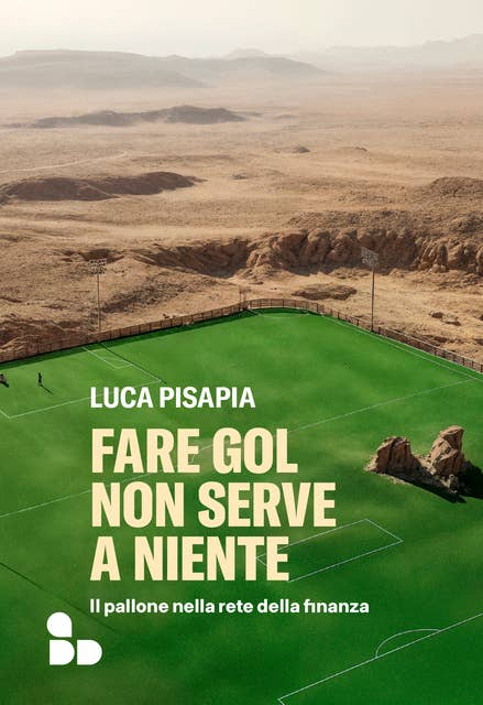 Fare gol non serve a niente: Il pallone nella rete della finanza 