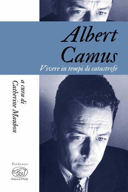 Albert Camus: Vivere in tempi di catastrofe