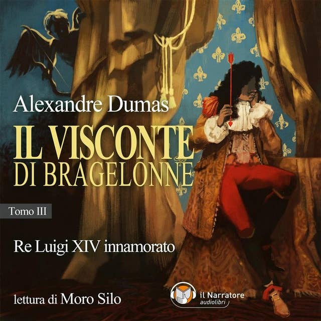 IL VISCONTE DI BRAGELONNE - Tomo III: Re Luigi XIV innamorato