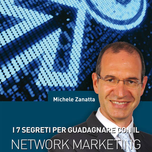 I 7 segreti per guadagnare con il network marketing