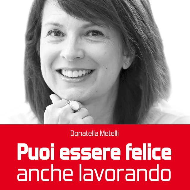 Puoi essere felice anche lavorando