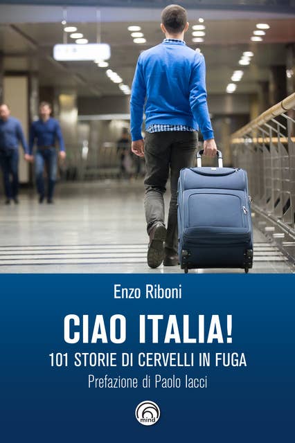 Ciao Italia!: 101 storie di cervelli in fuga