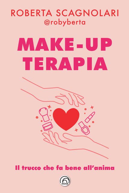 Make-up terapia: Il trucco che fa bene all'anima - E-bok - Roberta  Scagnolari - Storytel