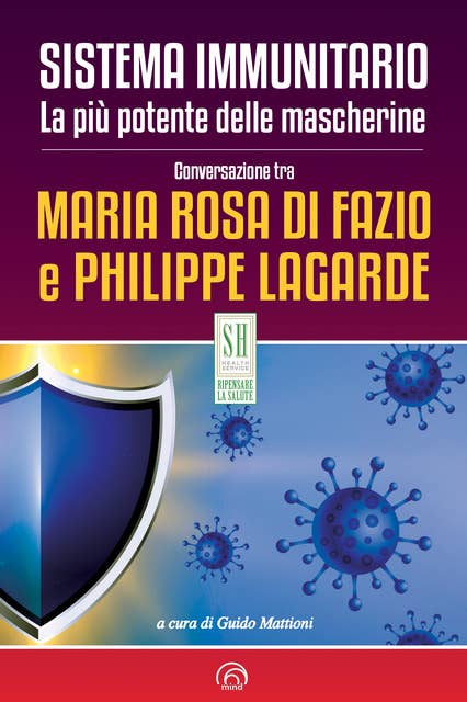 Sistema immunitario. La più potente delle mascherine: Conversazione tra Maria Rosa Di Fazio e Philippe Lagarde