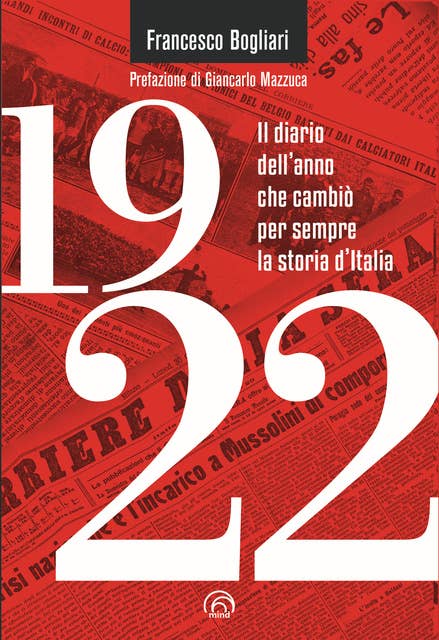 1922: Il diario dell'anno che cambiò per sempre la storia d'Italia