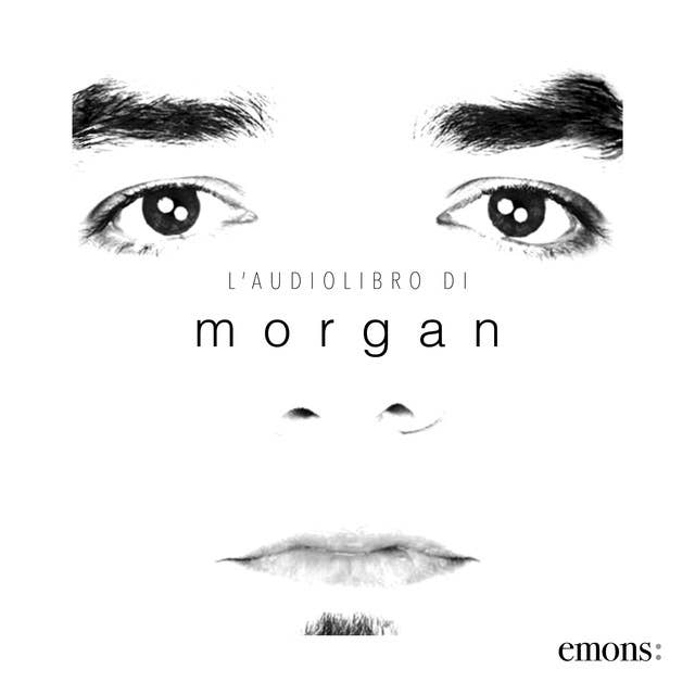 L'audiolibro di Morgan: L'amore, la musica, gli stronzi e Dio