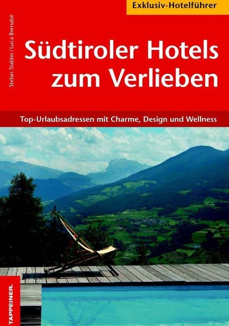 Südtiroler Hotels zum Verlieben: Top 10 Urlaubsadressen mit Charme, Design und Wellness