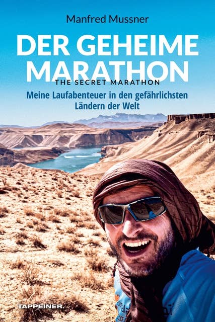 Der geheime Marathon – the secret marathon: Meine Laufabenteuer in den gefährlichsten Ländern der Welt