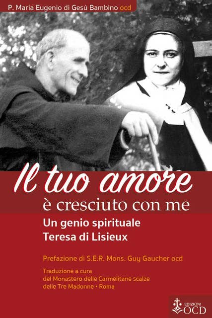 Il tuo Amore è cresciuto con me: Un genio spirituale Teresa di Lisieux