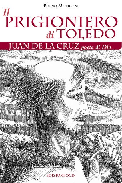 Il prigioniero di Toledo: Juan de la Cruz poeta di Dio