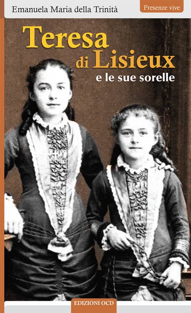 Teresa di Lisieux: e le sue sorelle