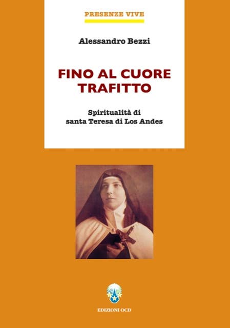 Fino al cuore trafitto: Spiritualitù di santa Teresa di Los Andes