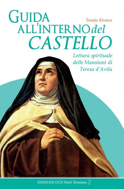 Guida all'interno dei Castello: Lettura spirituale delle Mansioni di Teresa d'Avila
