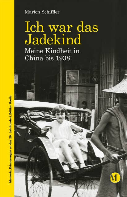 Ich war das Jadekind: Meine Kindheit in China bis 1938