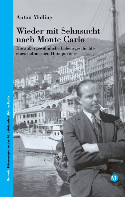Wieder mit Sehnsucht nach Monte Carlo: Die außergewöhnliche Lebensgeschichte eines ladinischen Hotelportiers