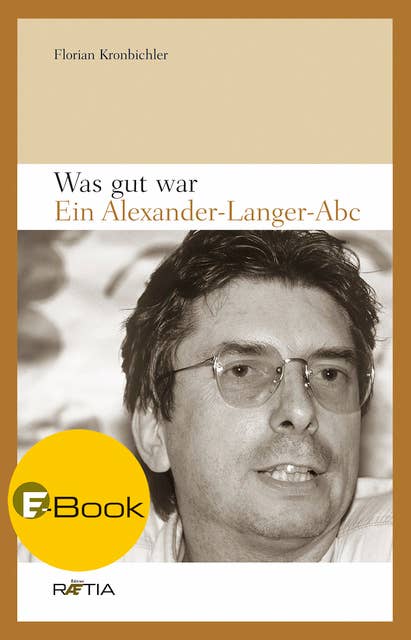 Was gut war: Ein Alexander-Langer-Abc