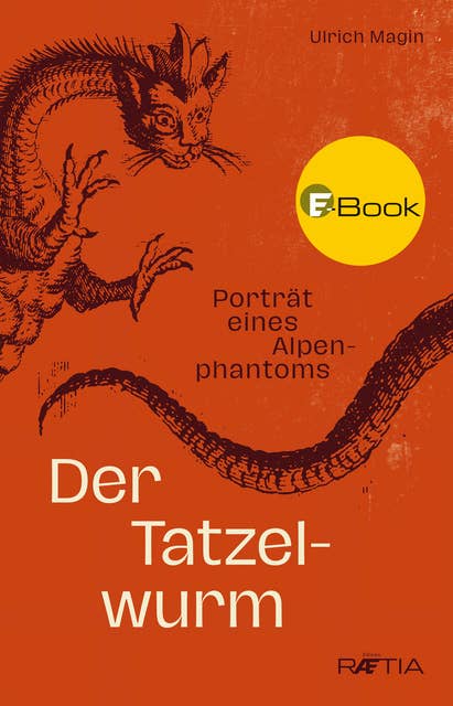 Der Tatzelwurm: Porträt eines Alpenphantoms
