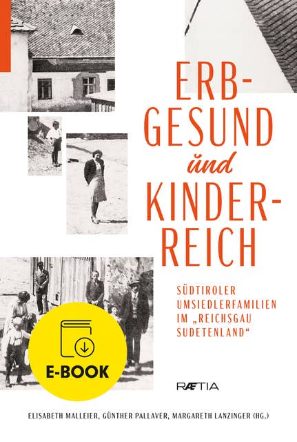 Erbgesund und kinderreich: Südtiroler Umsiedlerfamilien im "Reichsgau Sudetenland"