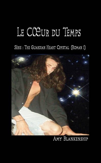 Au Cœur Du Temps: Roman N°1 : Le Cristal Du Cœur Du Gardien