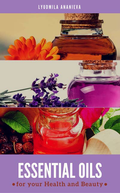 Essential Oils For Your Health And Beauty: Part 1