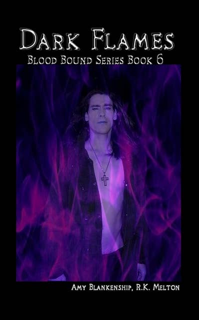 Dark Flames : Blood Bound Series Book 6