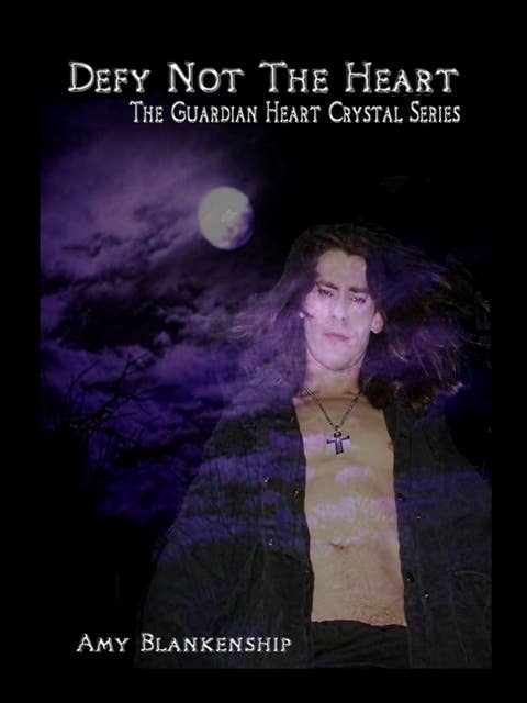 Defy Not The Heart: The Guardian Heart Crystal Book 2