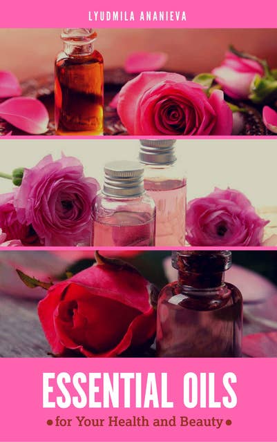 Essential Oils For Your Health And Beauty: Part 2