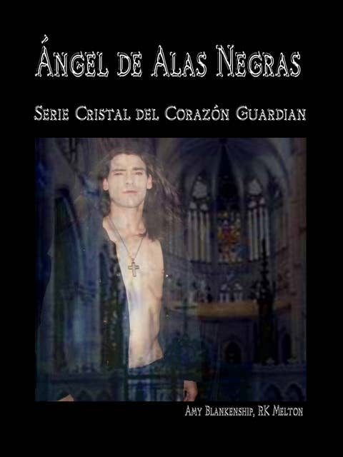 Ángel De Alas Negras: El Cristal Del Corazón Guardián, 7º Libro